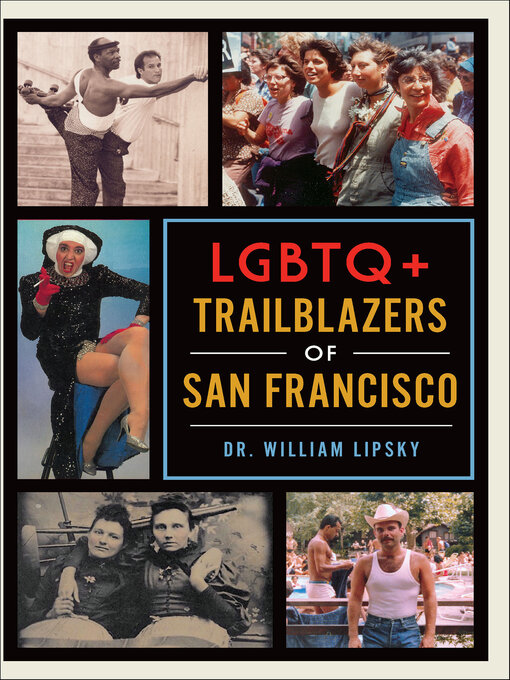 Title details for LGBTQ+ Trailblazers of San Francisco by Dr. William Lipsky - Available